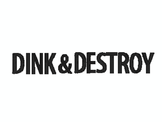 DINK & DESTROY